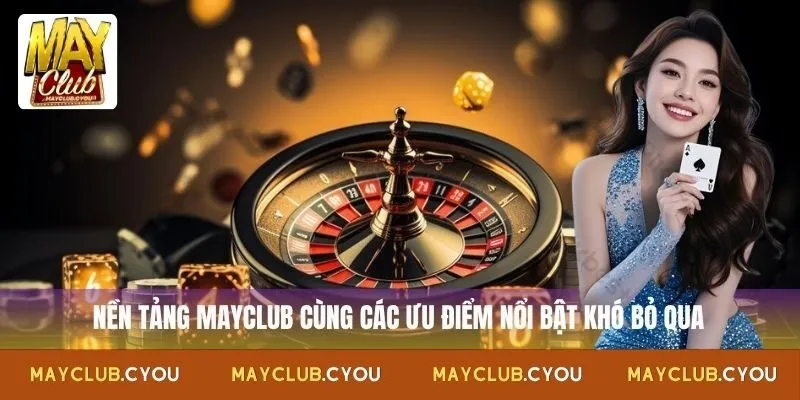 Giới thiệu Mayclub cùng các ưu điểm nổi bật khó bỏ qua