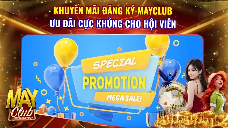Khuyến Mãi Đăng Ký MAYCLUB