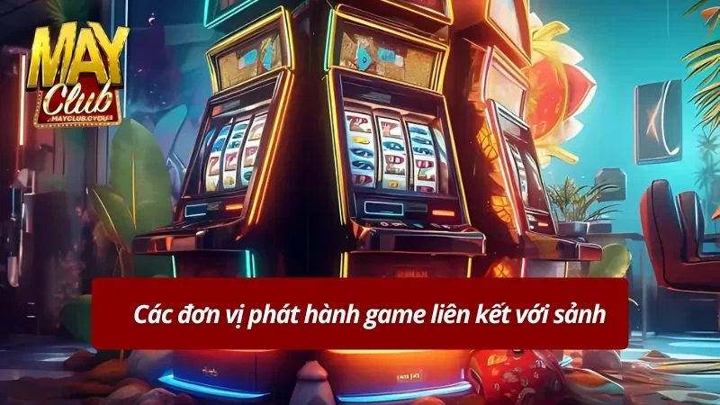 Khám phá những nhà cung cấp game hàng đầu hợp tác cùng sảnh