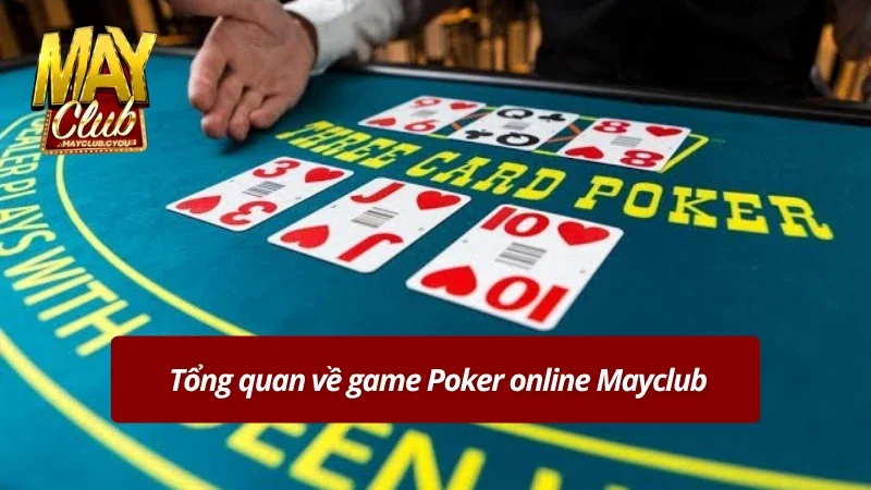 Giới thiệu sơ lược về Poker online Mayclub