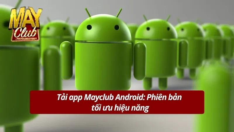 Tải app Mayclub Android bản mới nhất 2025
